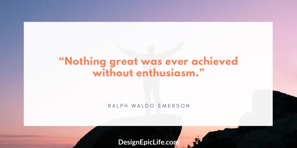 nothing great was ever achieved without enthusiasm